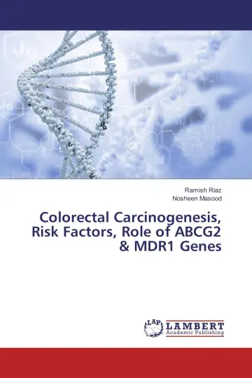 Cover of Colorectal Carcinogenesis, Risk Factors, Role of ABCG2 & MDR1 Genes