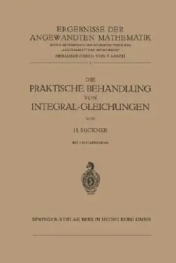 Cover of Die Praktische Behandlung Von Integral-Gleichungen