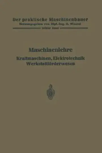 Cover of Maschinenlehre, Kraftmaschinen, Elektrotechnik, Werkstattförderwesen
