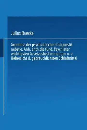 Cover of Grundriss Der Psychiatrischen Diagnostik Nebst Einem Anhang Enthaltend Die Für Den Psychiater Wichtigsten Gesetzesbestimmungen Und Eine Uebersicht Der