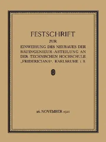 Cover of Festschrift Zur Einweihung Des Neubaues Der Bauingenieur-Abteilung an Der Technischen Hochschule "Fridericiana", Karlsruhe I. B