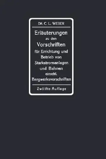 Cover of Erläuterungen Zu Den Vorschriften Für Die Errichtung Und Den Betrieb Elektrischer Starkstromanlagen Einschliesslich Bergwerksvorschriften Und Zu Den S