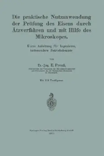 Cover of Die Praktische Nutzanwendung Der Prüfung Des Eisens Durch Ätzverfahren Und Mit Hilfe Des Mikroskopes