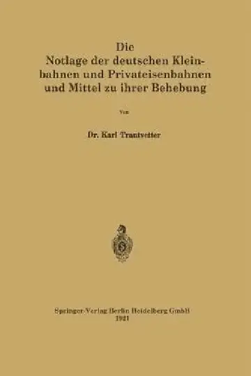 Cover of Die Notlage Der Deutschen Kleinbahnen Und Privateisenbahnen Und Mittel Zu Ihrer Behebung