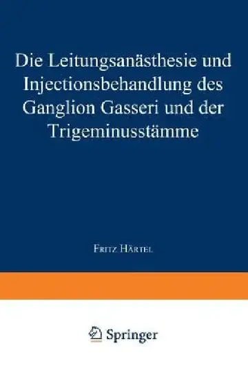 Cover of Die Leitungsanästhesie Und Injections-Behandlung Des Ganglion Gasseri Und Der Trigeminusstämme