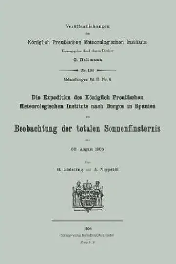 Cover of Die Expedition Des Königlich Preußischen Meteorologischen Instituts Nach Burgos in Spanien Zur Beobachtung Der Totalen Sonnenfinsternis Am 30. August