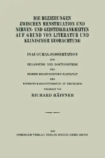 Cover of Die Beziehungen Zwischen Menstruation Und Nerven- Und Geisteskrankheiten Auf Grund Von Literatur Und Klinischer Beobachtung