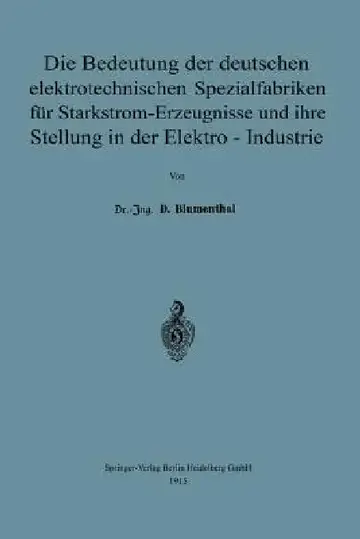 Cover of Die Bedeutung Der Deutschen Elektrotechnischen Spezialfabriken Für Starkstrom-Erzeugnisse Und Ihre Stellung in Der Elektro-Industrie
