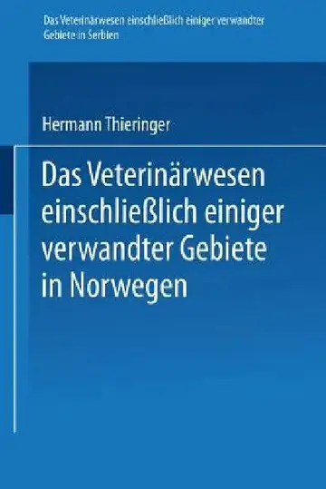 Cover of Das Veterinärwesen Einschließlich Einiger Verwandter Gebiete in Serbien. Das Veterinärwesen Einschließlich Einiger Verwandter Gebiete in Norwegen