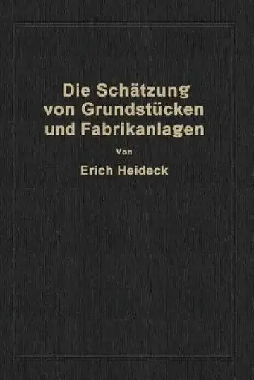 Cover of Die Schätzung Von Industriellen Grundstücken Und Fabrikanlagen Sowie Von Grundstücken Und Gebäuden Zu Geschäfts- Und Wohnzwecken