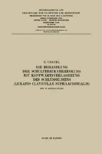 Cover of Die Behandlung Der Schultereckverrenkung Mit Kopfwärtsverlagerung Des Schlüsselbeins (Luxatio Claviculae Supraacromialis)