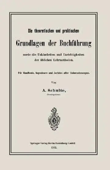 Cover of Die Theoretischen Und Praktischen Grundlagen Der Buchführung Sowie Die Unklarheiten Und Unrichtigkeiten Der Üblichen Lehrmethoden