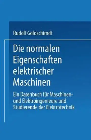 Cover of Die Normalen Eigenschaften Elektrischer Maschinen