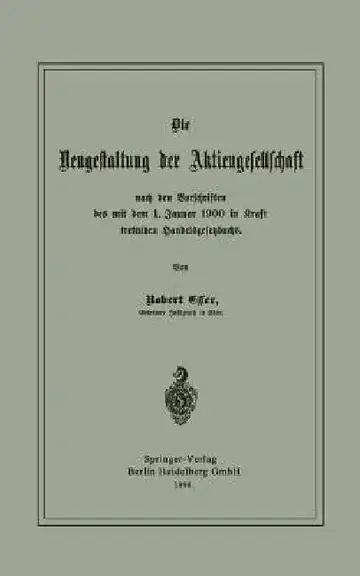 Cover of Die Neugestaltung Der Aktiengesellschaft Nach Den Vorschriften Des Mit Dem 1. Januar 1900 in Kraft Tretenden Handelsgesetzbuchs
