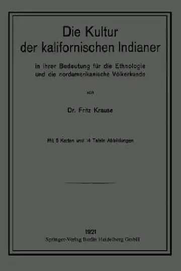 Cover of Die Kultur Der Kalifornischen Indianer in Ihrer Bedeutung Für Die Ethnologie Und Die Nordamerikanische Völkerkunde
