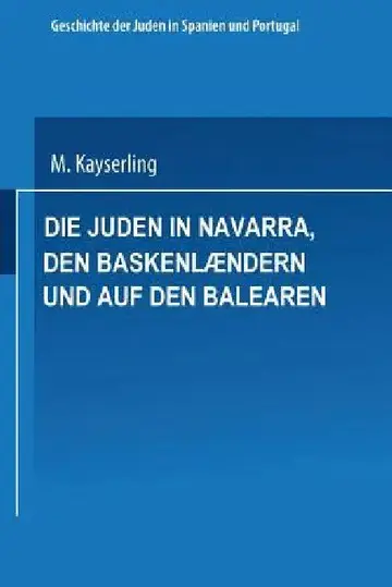 Cover of Die Juden in Navarra, Den Baskenlændern Und Auf Den Balearen