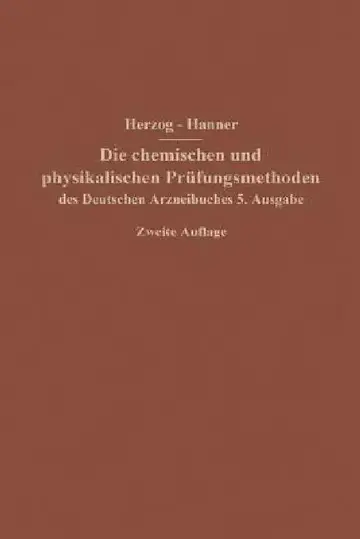 Cover of Die Chemischen Und Physikalischen Prüfungsmethoden Des Deutschen Arzneibuches 5. Ausgabe