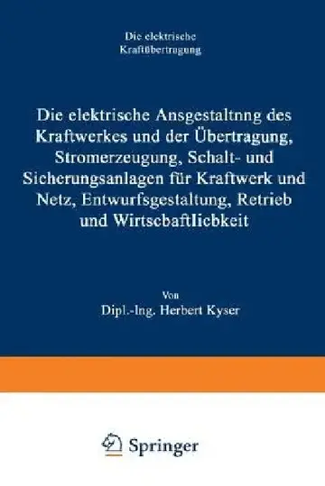 Cover of Die Elektrische Ausgestaltung Des Kraftwerkes Und Der Übertragung, Stromerzeugung, Schalt- Und Sicherungsanlagen Für Kraftwerk Und Netz, Entwurfsgesta