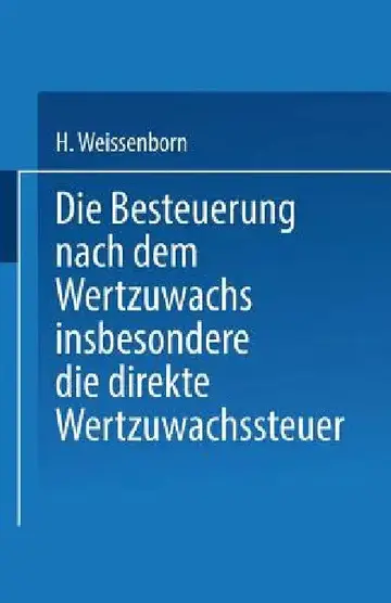 Cover of Die Besteuerung Nach Dem Wertzuwachs Insbesondere Die Direkte Wertzuwachssteuer