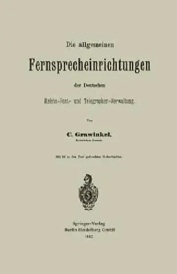 Cover of Die Allgemeinen Fernsprecheinrichtungen Der Deutschen Reichs-Post- Und Telegraphen-Verwaltung