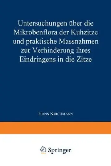 Cover of Untersuchungen Über Die Mikrobenflora Der Kuhzitze Und Praktische Massnahmen Zur Verhinderung Ihres Eindringens in Die Zitze