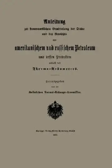 Cover of Anleitung Zur Steueramtlichen Ermittelung Der Dichte Und Des Gewichts Von Amerikanischem Und Russischem Petroleum Und Dessen Produkten Mittelst Des Th