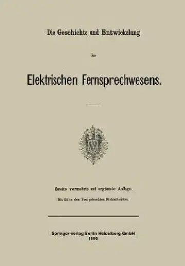 Cover of Die Geschichte Und Entwickelung Des Elektrischen Fernsprechwesens