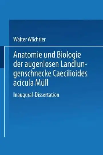Cover of Anatomie Und Biologie Der Augenlosen Landlungenschnecke Caecilioides Acicula Müll