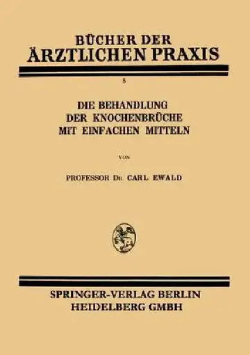 Cover of Die Behandlung Der Knochenbrüche Mit Einfachen Mitteln