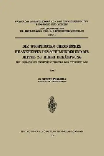 Cover of Die Wichtigsten Chronischen Krankheiten Des Schulkindes Und Die Mittel Zu Ihrer Bekämpfung