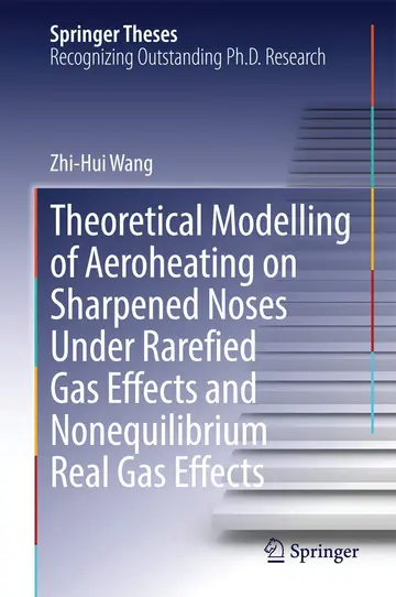 Cover of Theoretical Modelling of Aeroheating on Sharpened Noses Under Rarefied Gas Effects and Nonequilibrium Real Gas Effects