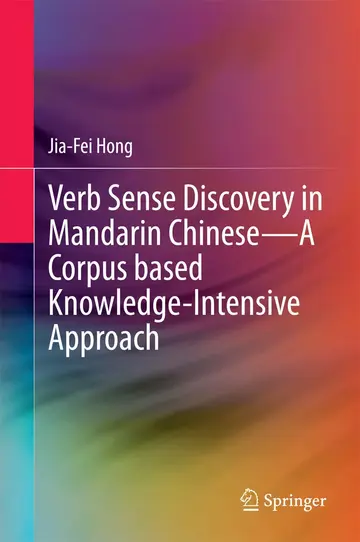 Cover of Verb Sense Discovery in Mandarin Chinese—A Corpus based Knowledge-Intensive Approach