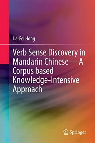 Cover of Verb Sense Discovery in Mandarin Chinese?A Corpus based Knowledge-Intensive Approach