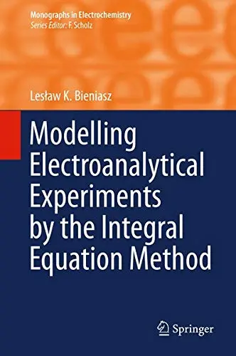 Cover of Modelling Electroanalytical Experiments by the Integral Equation Method