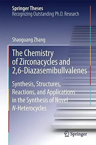 Cover of The Chemistry of Zirconacycles and 2 6-Diazasemibullvalenes