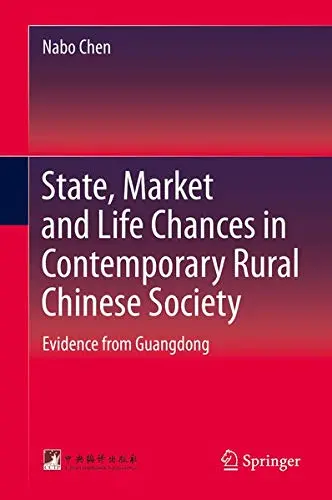 Cover of State Market and Life Chances in Contemporary Rural Chinese Society