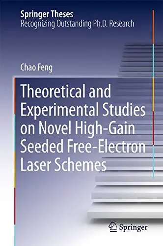 Cover of Theoretical and Experimental Studies on Novel High-Gain Seeded Free-Electron Laser Schemes