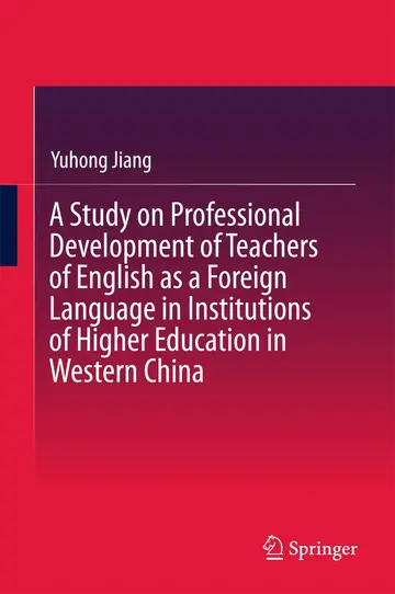Cover of A Study on Professional Development of Teachers of English as a Foreign Language in Institutions of Higher Education in Western China