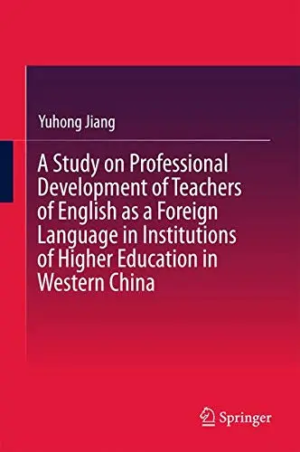Cover of Study on Professional Development of Teachers of English as a Foreign Language in Institutions of Higher Education in Western China