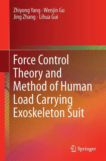 Cover of Force Control Theory and Method of Human Load Carrying Exoskeleton Suit