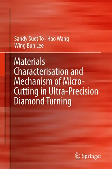 Cover of Materials Characterisation and Mechanism of Micro-Cutting in Ultra-Precision Diamond Turning
