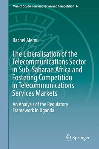 Cover of The Liberalisation of the Telecommunications Sector in Sub-Saharan Africa and Fostering Competition in Telecommunications Services Markets