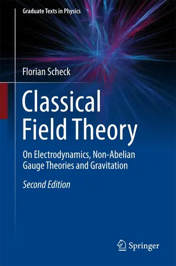 Cover of Classical Field Theory on Electrodynamics Non Abelian Gauge Theories and Gravitation 2Ed