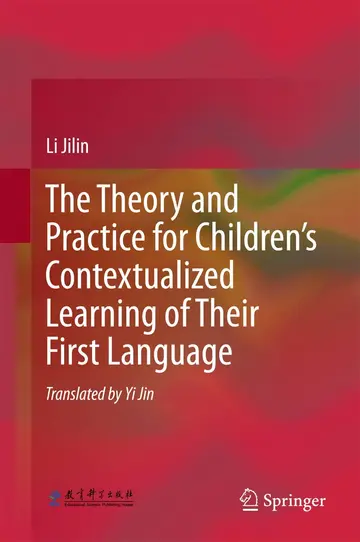 Cover of The Theory and Practice for Children’s Contextualized Learning of Their First Language