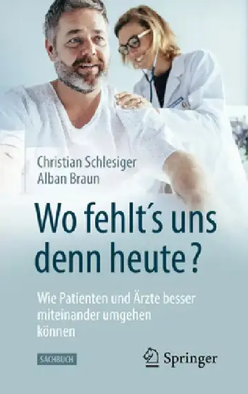 Cover of Wo Fehlt´s Uns Denn Heute? Wie Patienten Und Ärzte Besser Miteinander Umgehen Können