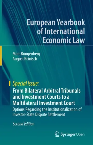 Cover of From Bilateral Arbitral Tribunals and Investment Courts to a Multilateral Investment Court