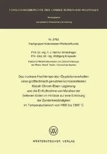 Cover of Das Trockene Hochtemperatur-Oxydationsverhalten Einer Großtechnisch Genutzten Korrosionsfesten Kobalt-Chrom-Eisen-Legierung Und Die Einflußnahme Von M