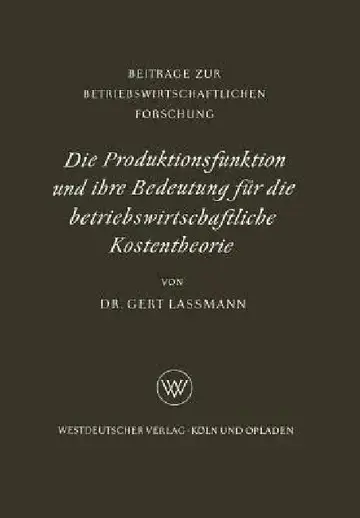 Cover of Die Produktionsfunktion Und Ihre Bedeutung Für Die Betriebswirtschaftliche Kostentheorie