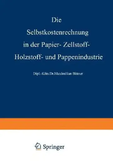 Cover of Die Selbstkostenrechnung in Der Papier-, Zellstoff-, Holzstoff- Und Pappenindustrie