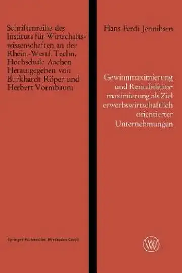 Cover of Gewinnmaximierung Und Rentabilitätsmaximierung ALS Ziel Erwerbswirtschaftlich Orientierter Unternehmungen Und Die Erreichung Dieses Zieles Durch Optim